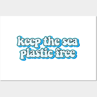 Keep The Sea Plastic Free Posters and Art